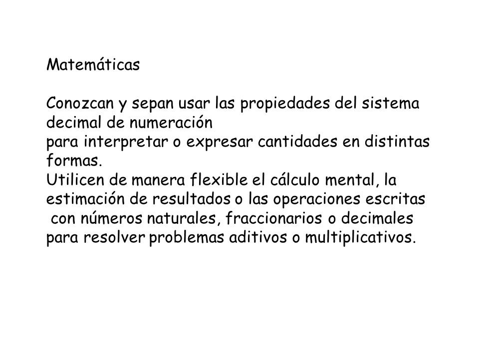 Matemáticas Conozcan y sepan usar las propiedades del sistema decimal de numeración. para interpretar o expresar cantidades en distintas formas.