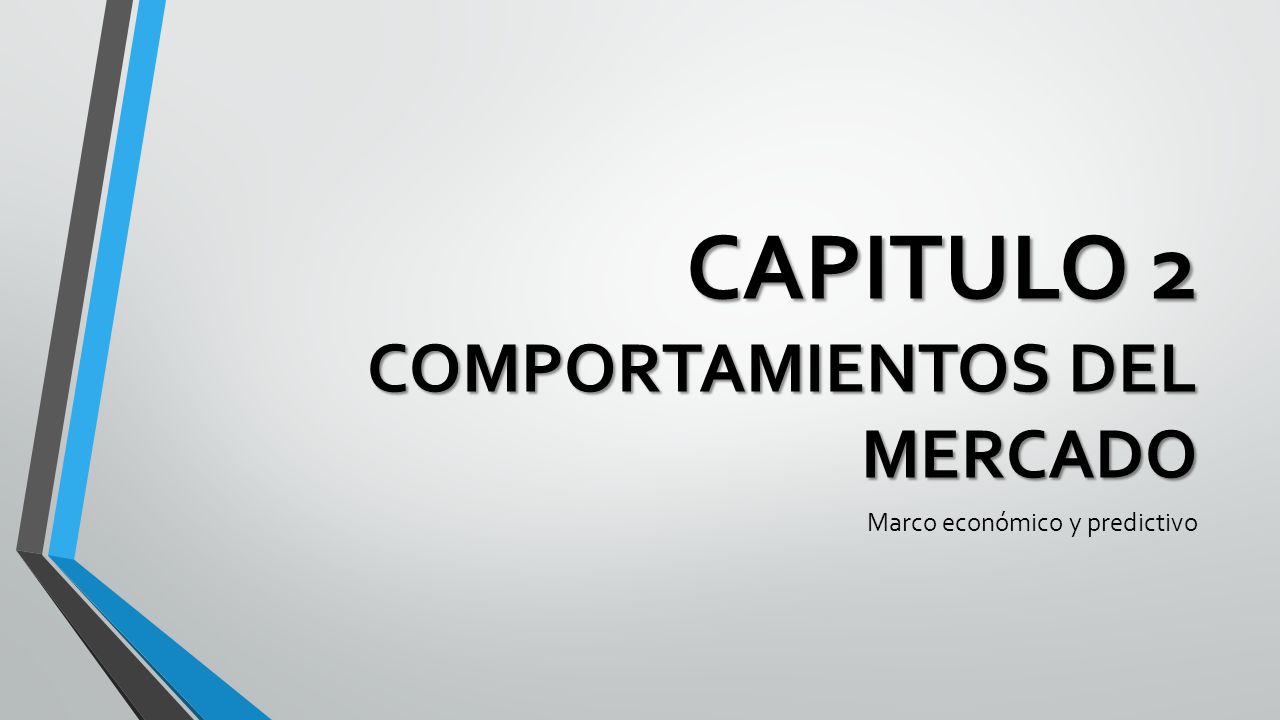 CAPITULO 2 COMPORTAMIENTOS DEL MERCADO
