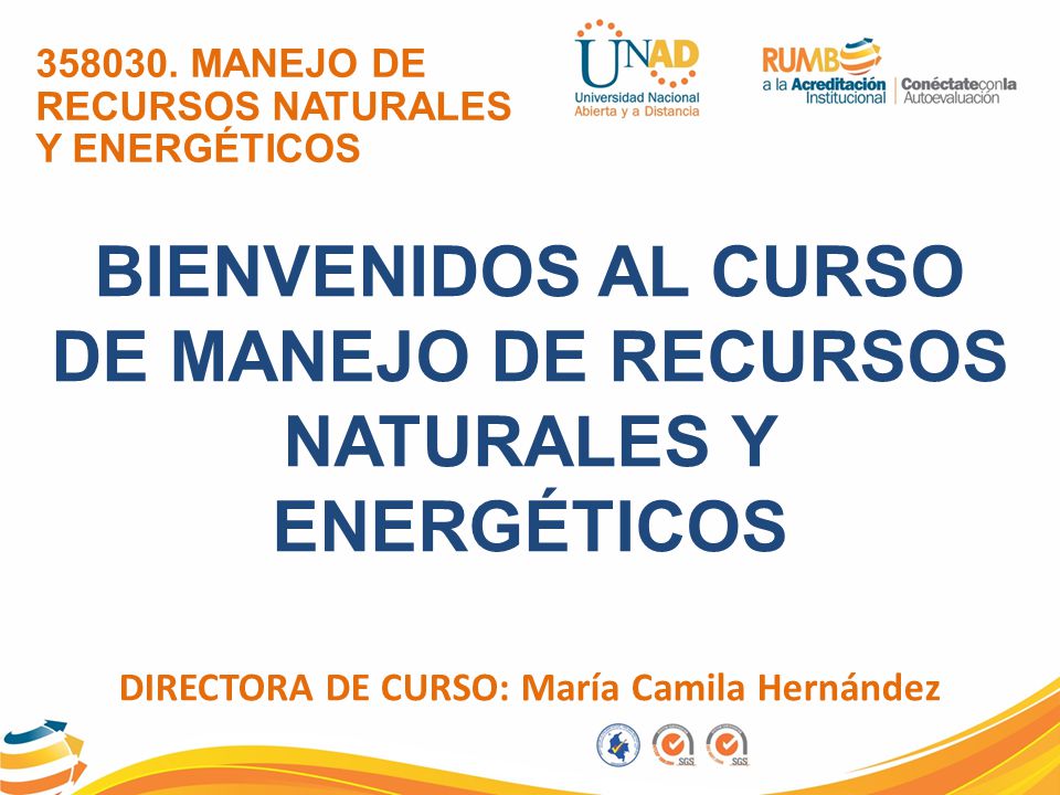 BIENVENIDOS AL CURSO DE MANEJO DE RECURSOS NATURALES Y ENERGÉTICOS