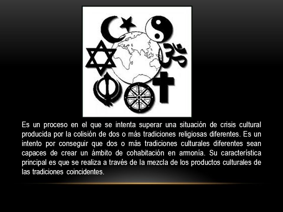 Es un proceso en el que se intenta superar una situación de crisis cultural producida por la colisión de dos o más tradiciones religiosas diferentes.