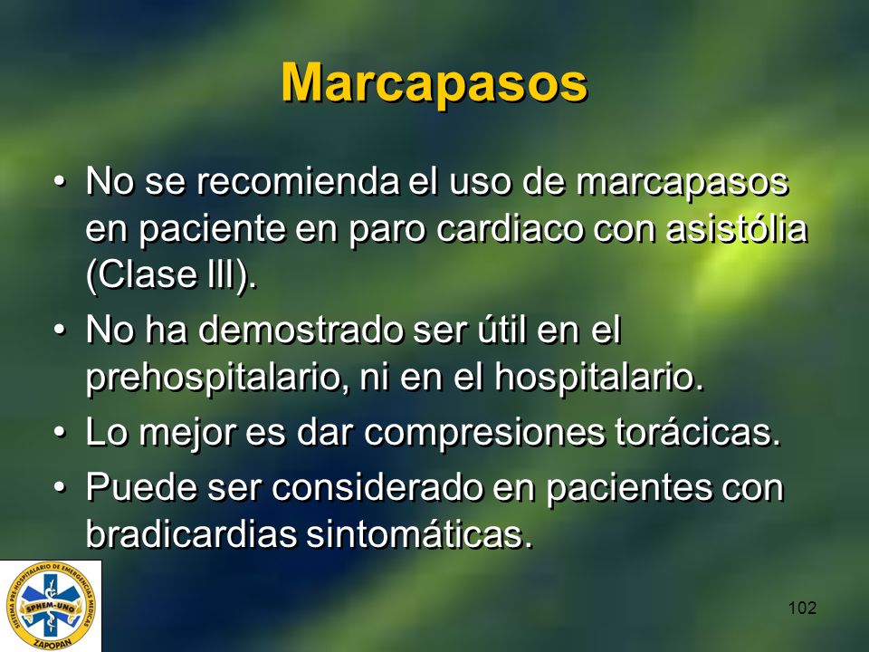 Marcapasos No se recomienda el uso de marcapasos en paciente en paro cardiaco con asistólia (Clase lll).