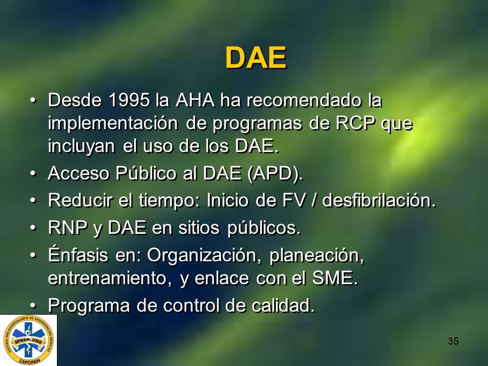 DAE Desde 1995 la AHA ha recomendado la implementación de programas de RCP que incluyan el uso de los DAE.