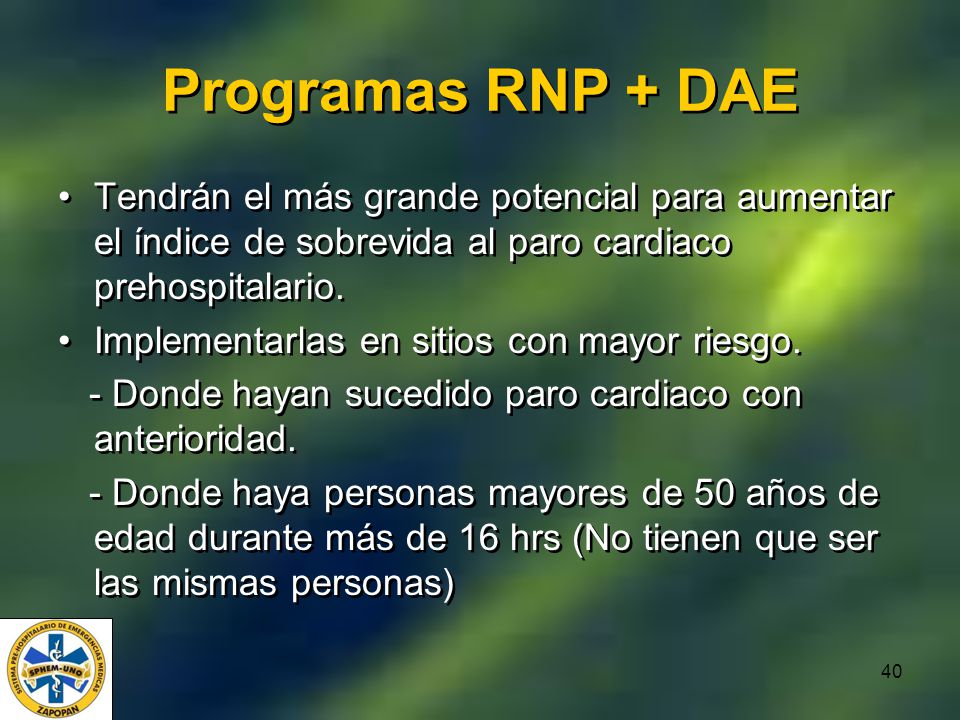 Programas RNP + DAE Tendrán el más grande potencial para aumentar el índice de sobrevida al paro cardiaco prehospitalario.