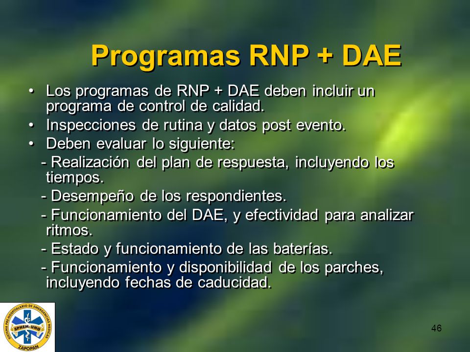 Programas RNP + DAE Los programas de RNP + DAE deben incluir un programa de control de calidad. Inspecciones de rutina y datos post evento.