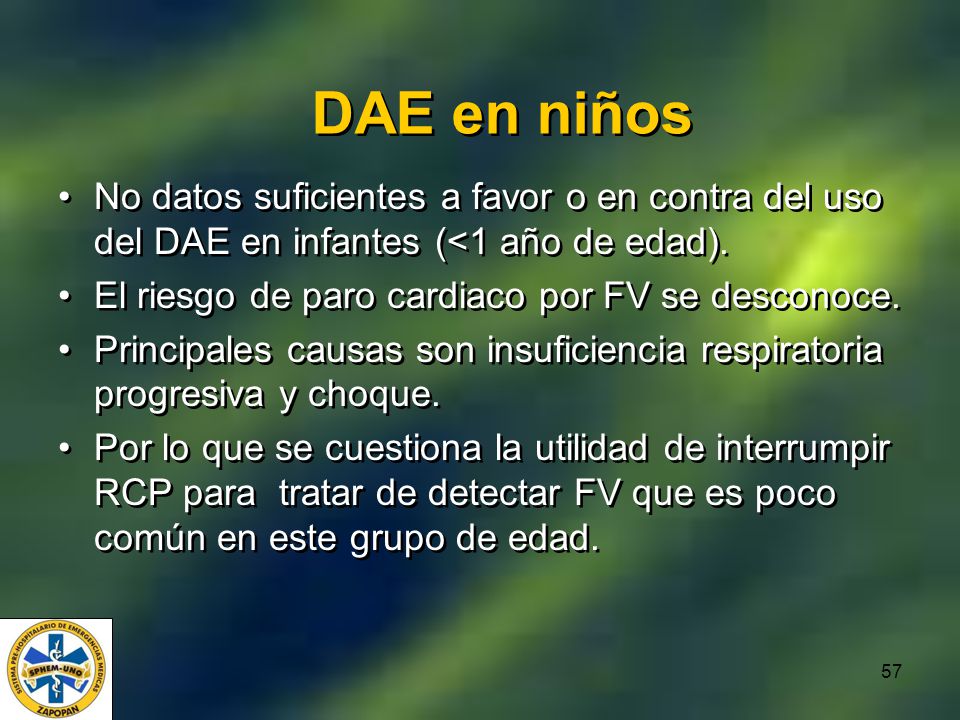 DAE en niños No datos suficientes a favor o en contra del uso del DAE en infantes (<1 año de edad).