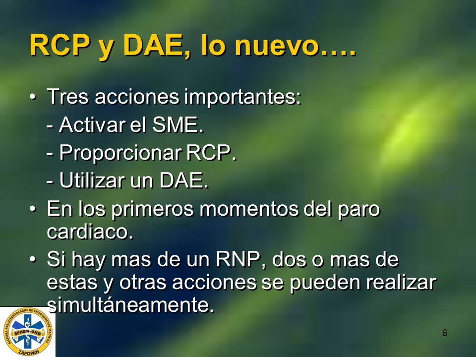 RCP y DAE, lo nuevo…. Tres acciones importantes: - Activar el SME.