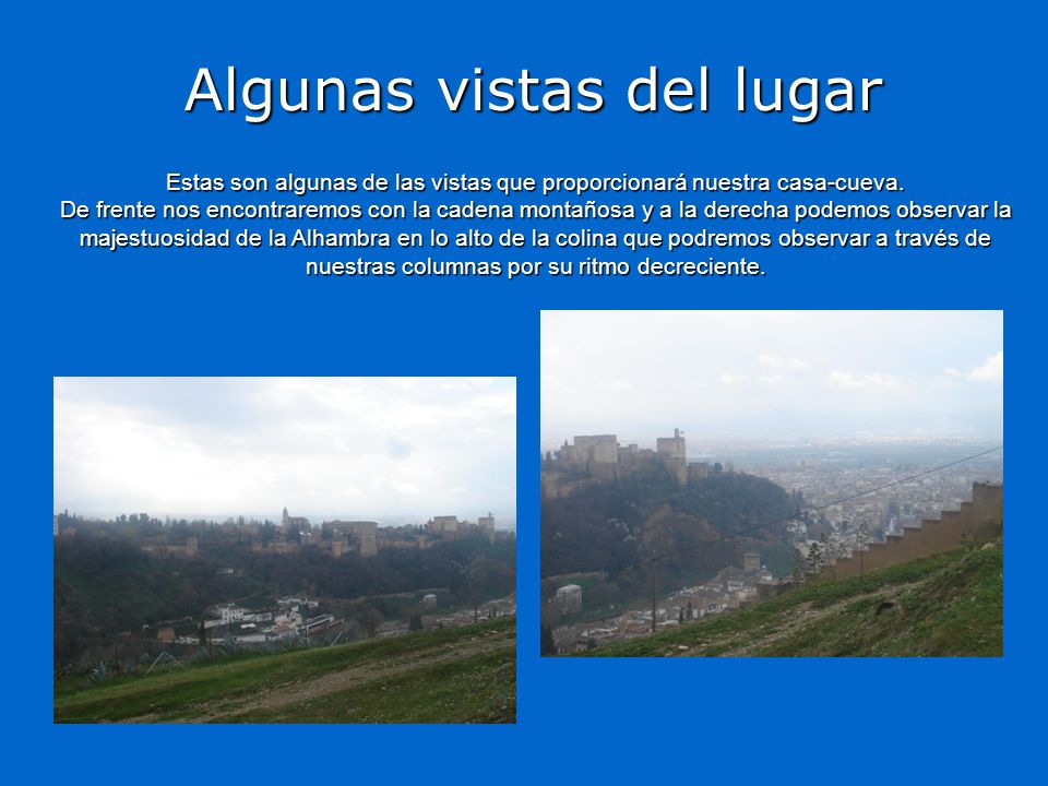 Algunas vistas del lugar