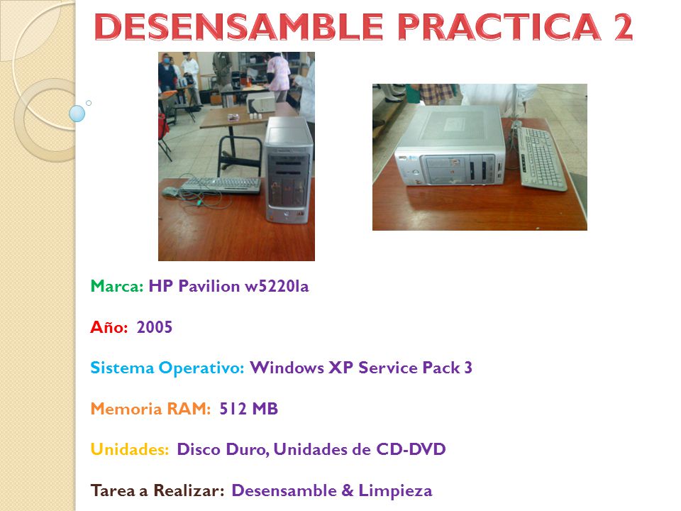 DESENSAMBLE PRACTICA 2 Marca: HP Pavilion w5220la Año: 2005