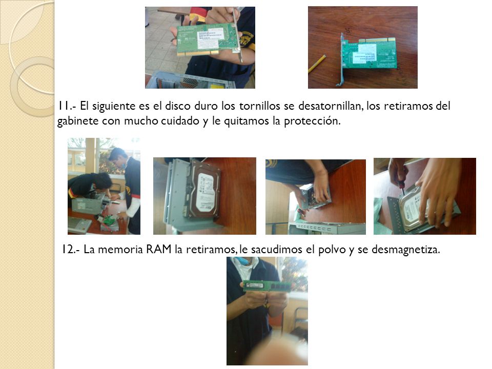 11.- El siguiente es el disco duro los tornillos se desatornillan, los retiramos del gabinete con mucho cuidado y le quitamos la protección.