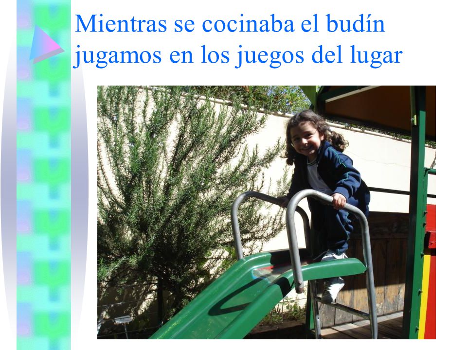 Mientras se cocinaba el budín jugamos en los juegos del lugar