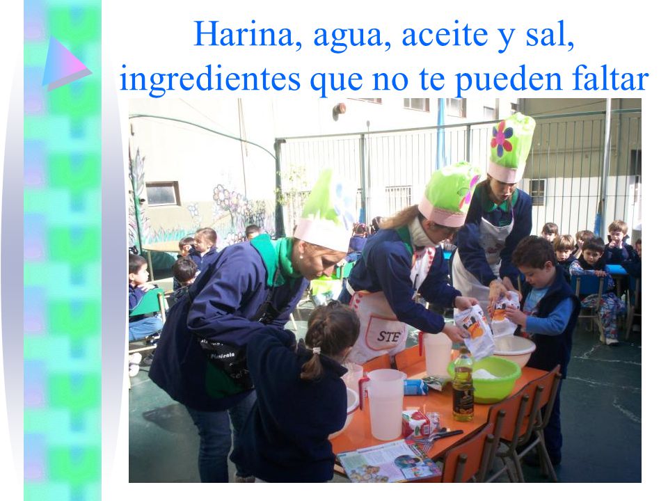Harina, agua, aceite y sal, ingredientes que no te pueden faltar