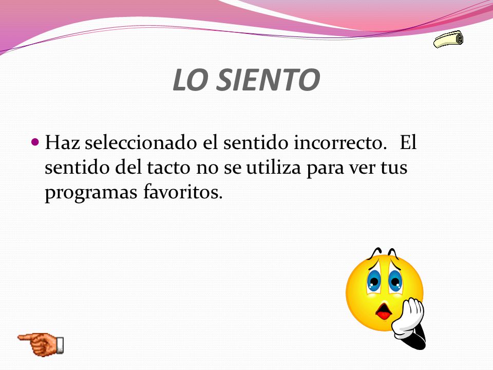 LO SIENTO Haz seleccionado el sentido incorrecto.