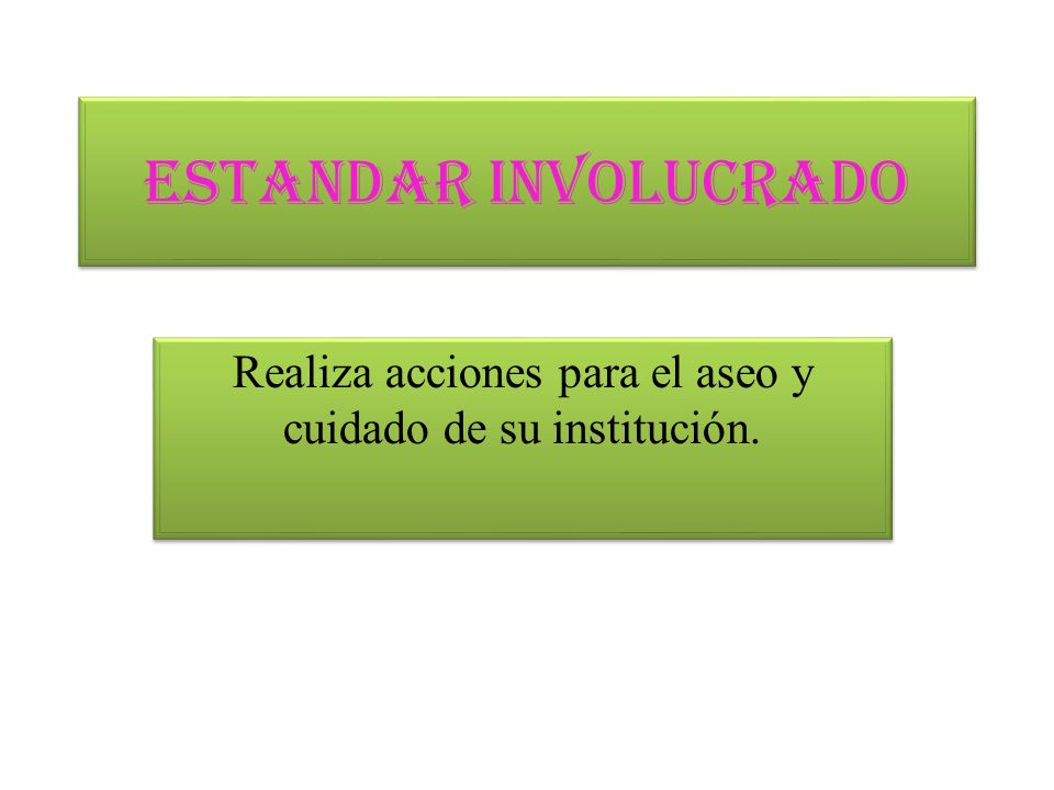 Realiza acciones para el aseo y cuidado de su institución.