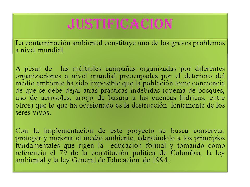 JUSTIFICACION La contaminación ambiental constituye uno de los graves problemas a nivel mundial.
