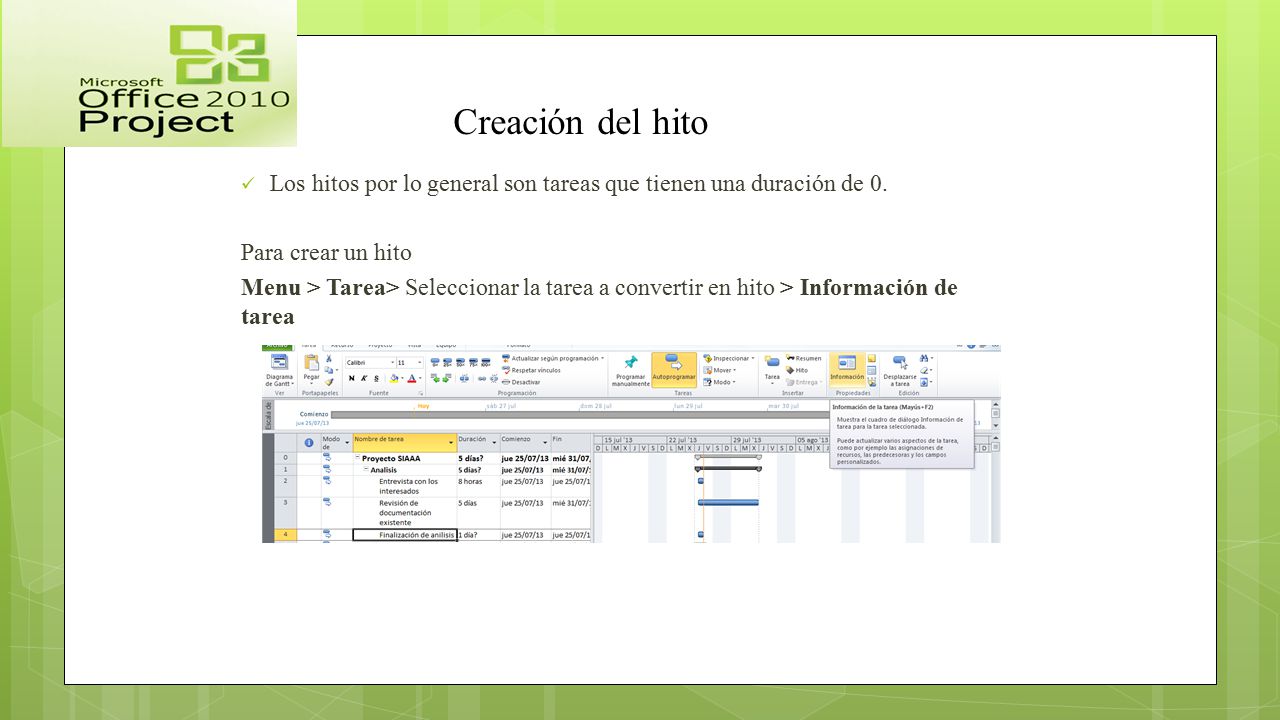 Creación del hito Los hitos por lo general son tareas que tienen una duración de 0. Para crear un hito.