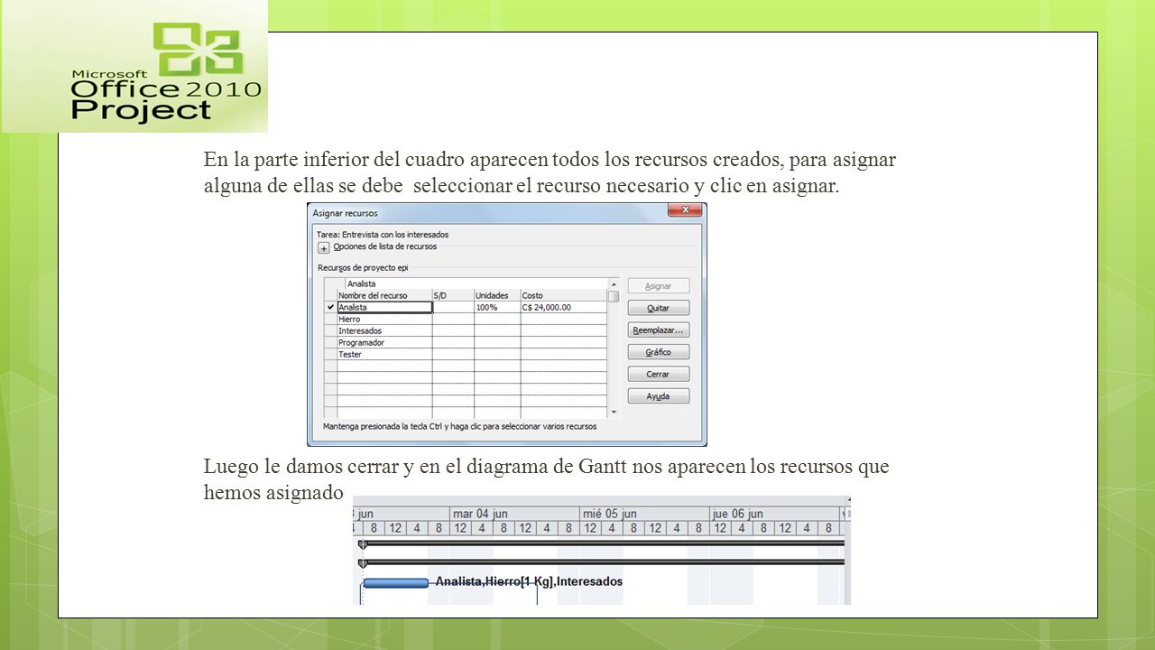 En la parte inferior del cuadro aparecen todos los recursos creados, para asignar alguna de ellas se debe seleccionar el recurso necesario y clic en asignar.
