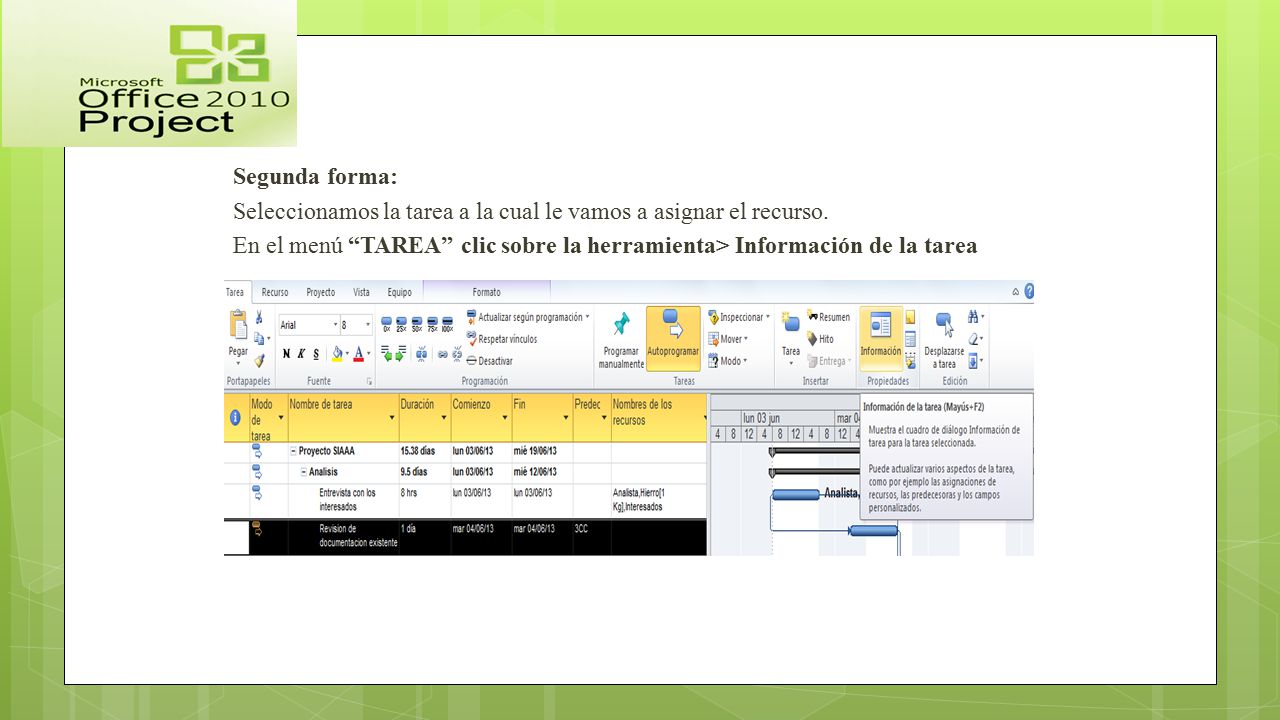 Segunda forma: Seleccionamos la tarea a la cual le vamos a asignar el recurso.
