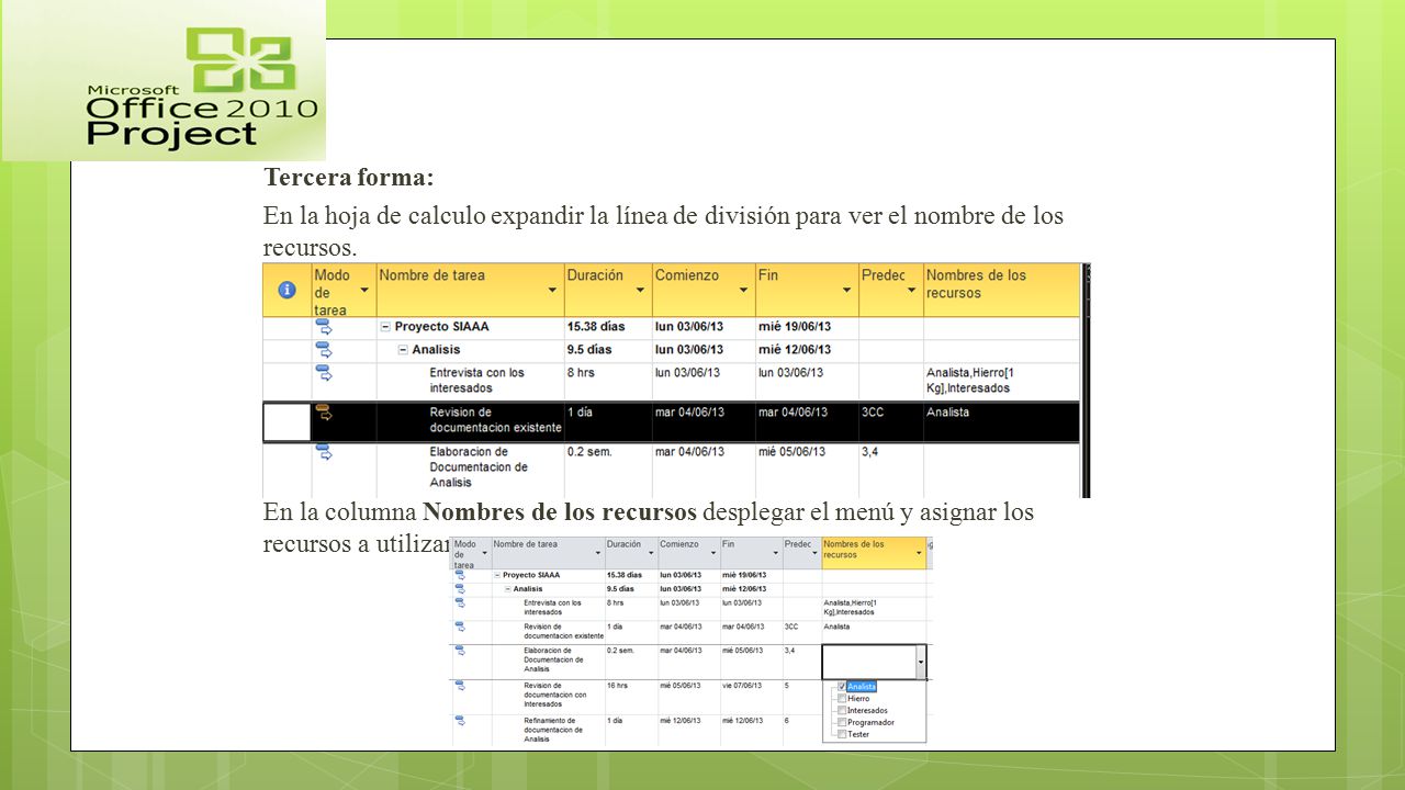 Tercera forma: En la hoja de calculo expandir la línea de división para ver el nombre de los recursos.