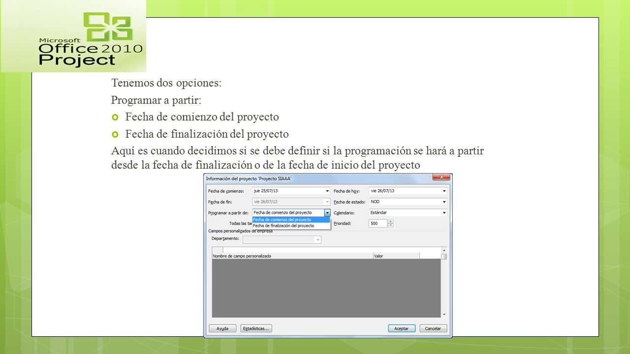 Tenemos dos opciones: Programar a partir: Fecha de comienzo del proyecto. Fecha de finalización del proyecto.