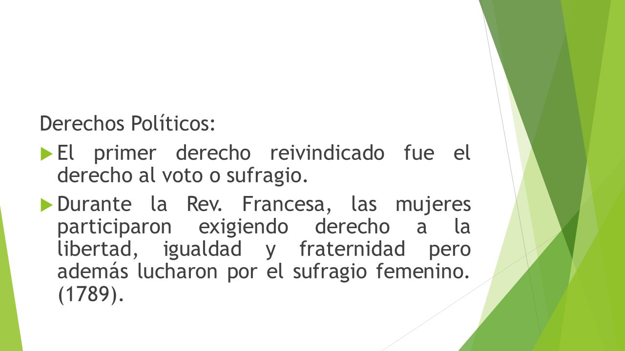 Derechos Políticos: El primer derecho reivindicado fue el derecho al voto o sufragio.