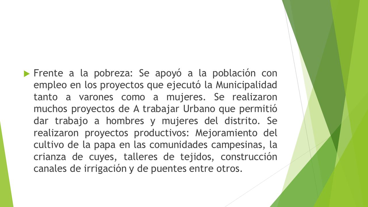Frente a la pobreza: Se apoyó a la población con empleo en los proyectos que ejecutó la Municipalidad tanto a varones como a mujeres.