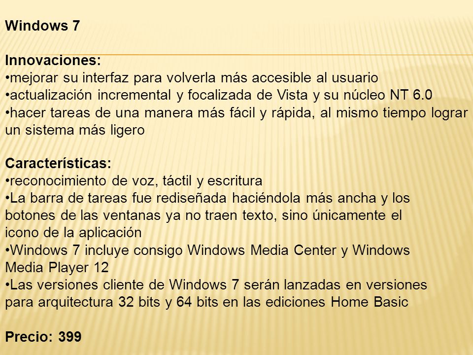 Windows 7 Innovaciones: mejorar su interfaz para volverla más accesible al usuario.