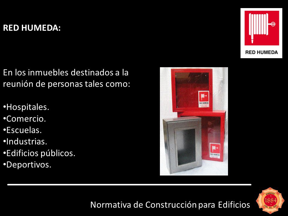 RED HUMEDA: En los inmuebles destinados a la reunión de personas tales como: Hospitales. Comercio.