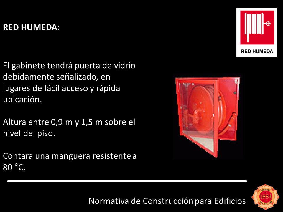 RED HUMEDA: El gabinete tendrá puerta de vidrio debidamente señalizado, en lugares de fácil acceso y rápida ubicación.