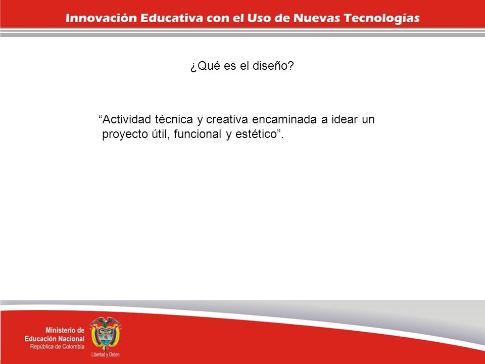 ¿Qué es el diseño. Actividad técnica y creativa encaminada a idear un.