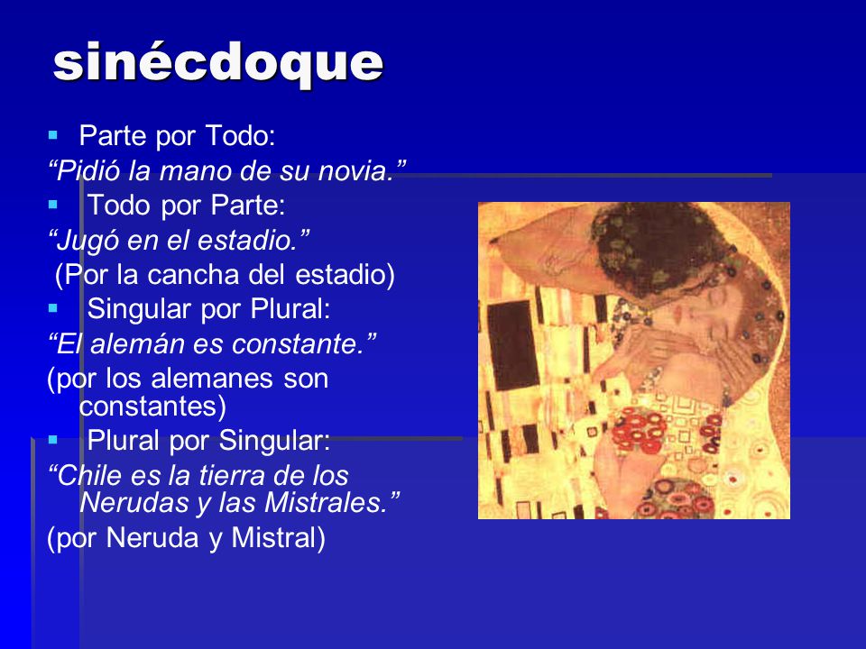 sinécdoque Parte por Todo: Pidió la mano de su novia.