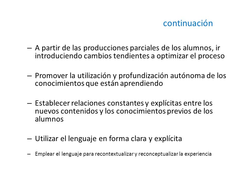 continuación A partir de las producciones parciales de los alumnos, ir introduciendo cambios tendientes a optimizar el proceso.