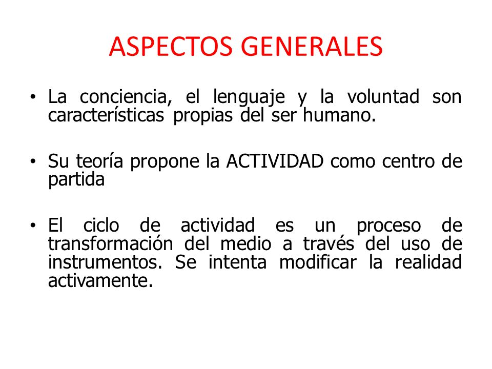ASPECTOS GENERALES La conciencia, el lenguaje y la voluntad son características propias del ser humano.