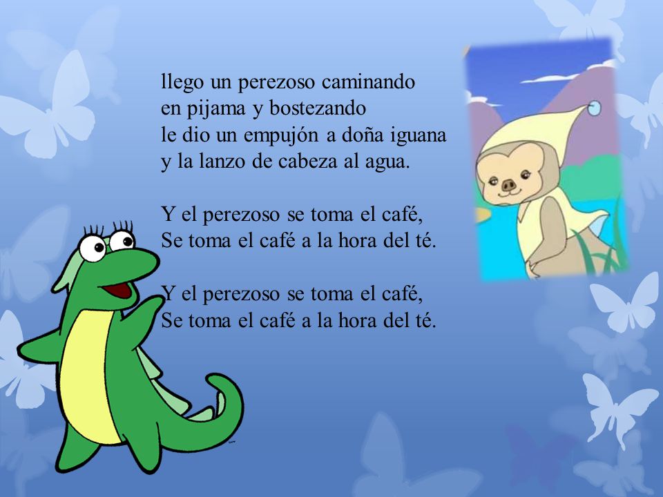 llego un perezoso caminando en pijama y bostezando le dio un empujón a doña iguana y la lanzo de cabeza al agua.