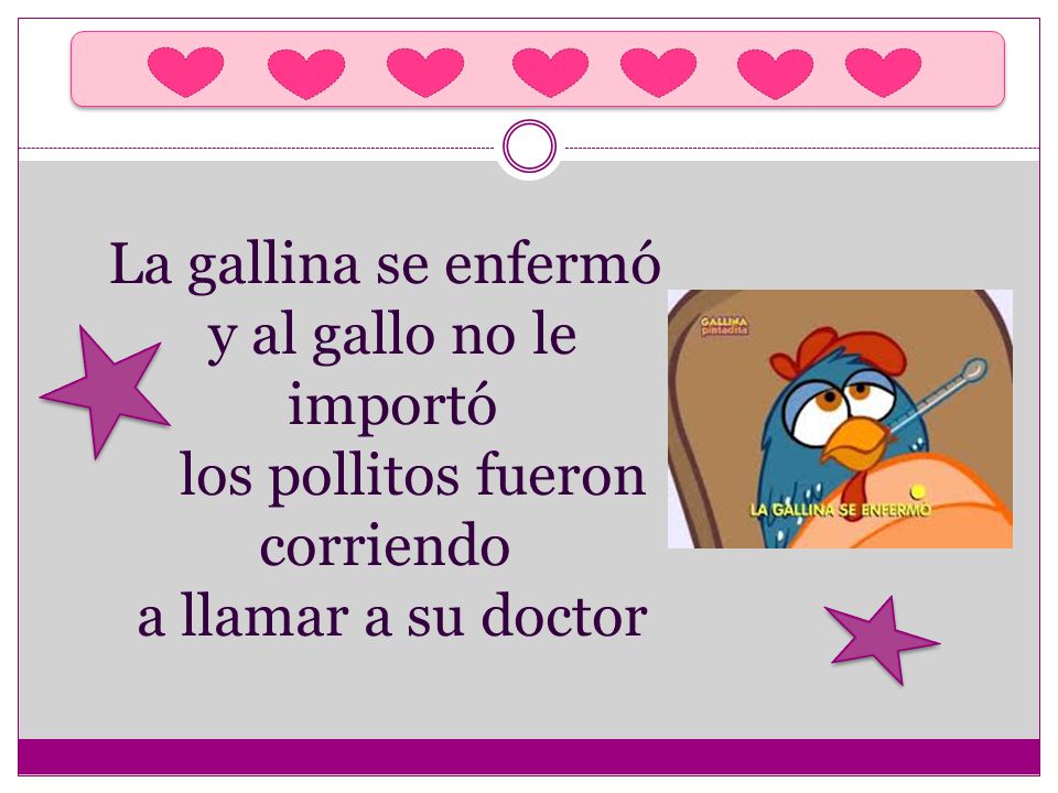 La gallina se enfermó y al gallo no le importó los pollitos fueron corriendo a llamar a su doctor