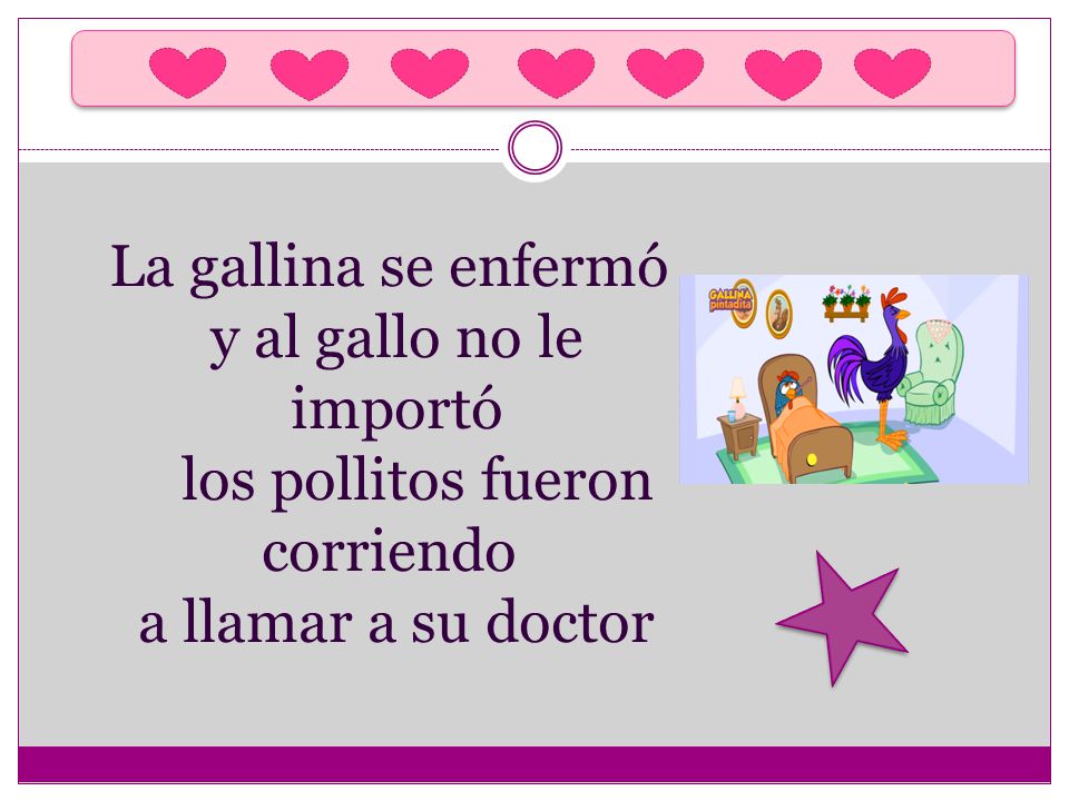La gallina se enfermó y al gallo no le importó los pollitos fueron corriendo a llamar a su doctor
