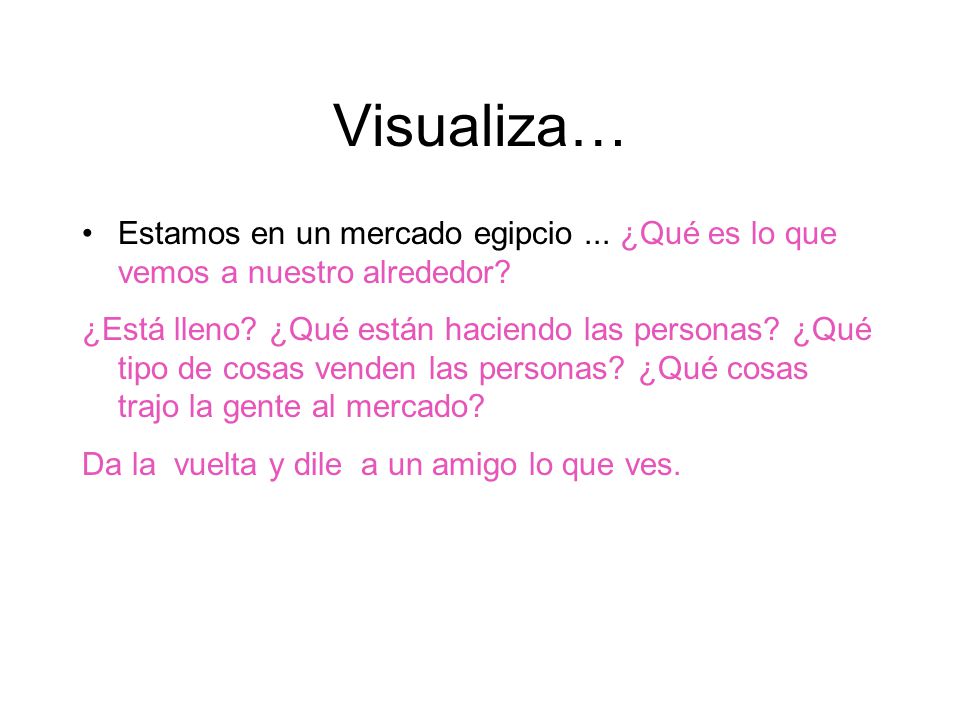 Visualiza… Estamos en un mercado egipcio ... ¿Qué es lo que vemos a nuestro alrededor