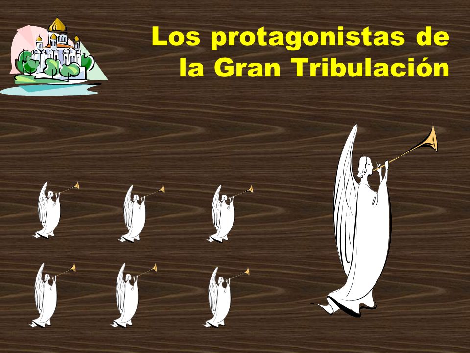 Los protagonistas de la Gran Tribulación