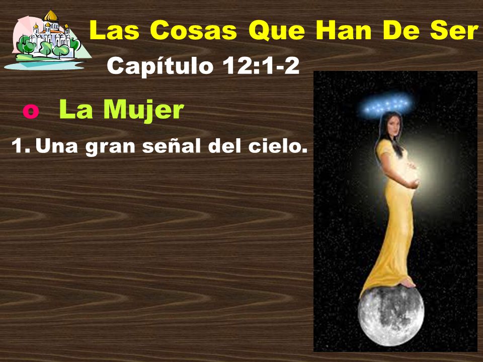 Las Cosas Que Han De Ser La Mujer Capítulo 12:1-2
