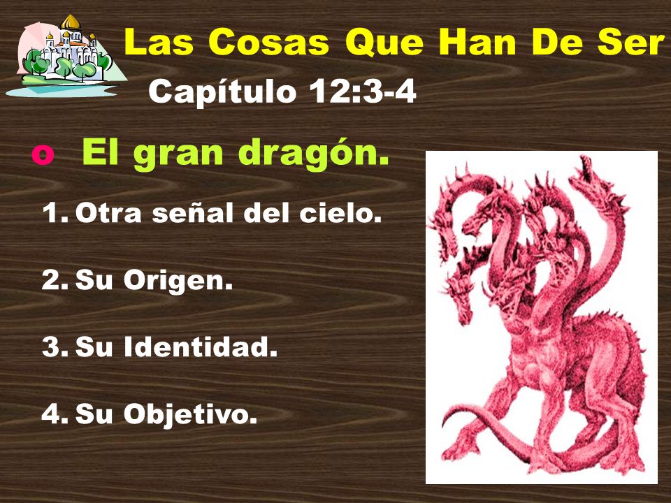 Las Cosas Que Han De Ser El gran dragón. Capítulo 12:3-4