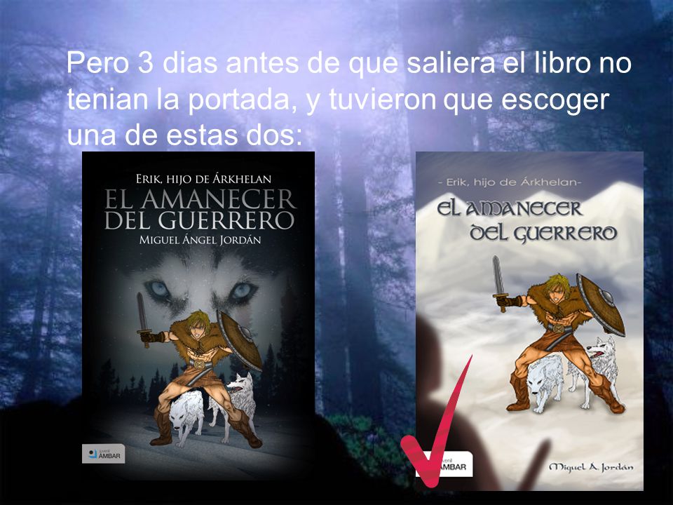 Pero 3 dias antes de que saliera el libro no tenian la portada, y tuvieron que escoger una de estas dos: