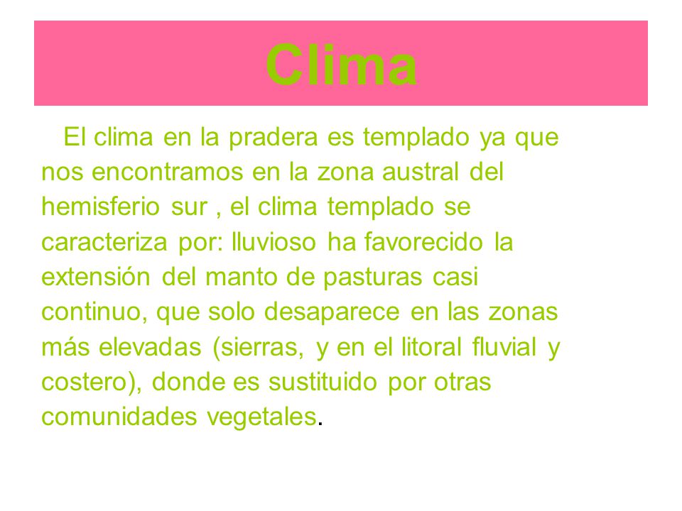 Clima El clima en la pradera es templado ya que