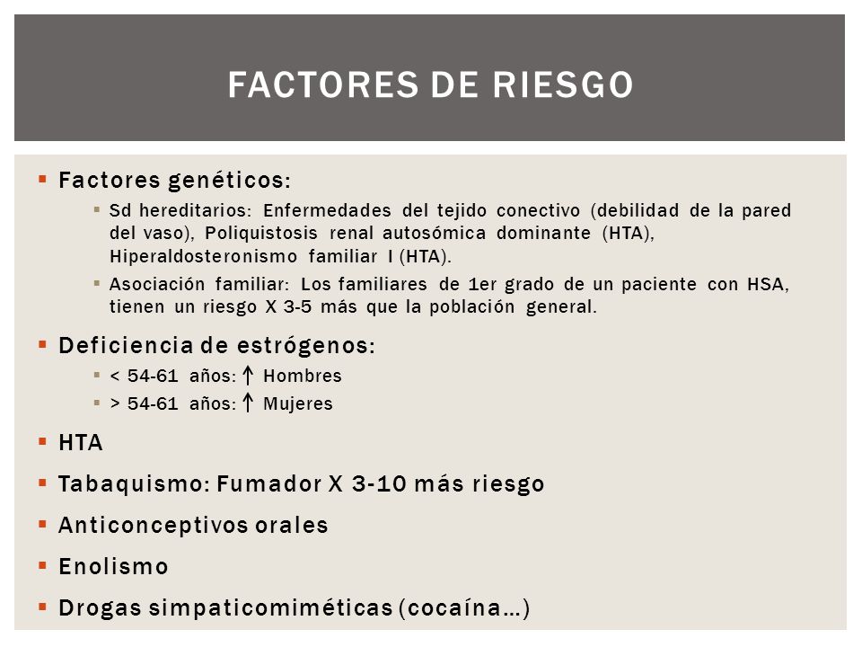 FACTORES DE RIESGO Factores genéticos: Deficiencia de estrógenos: HTA