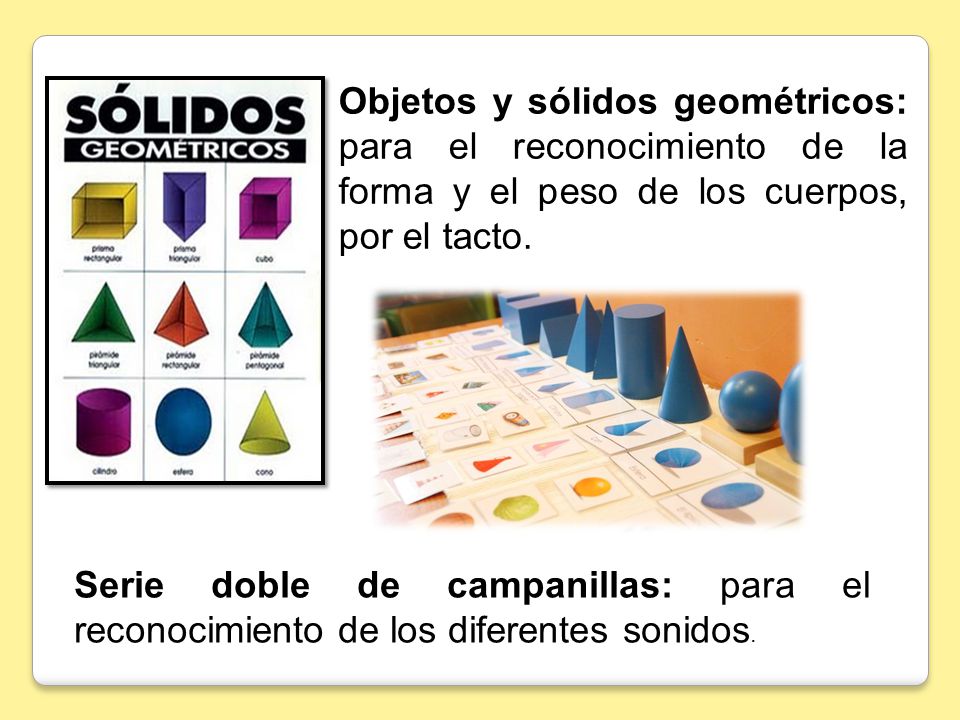 Objetos y sólidos geométricos: para el reconocimiento de la forma y el peso de los cuerpos, por el tacto.