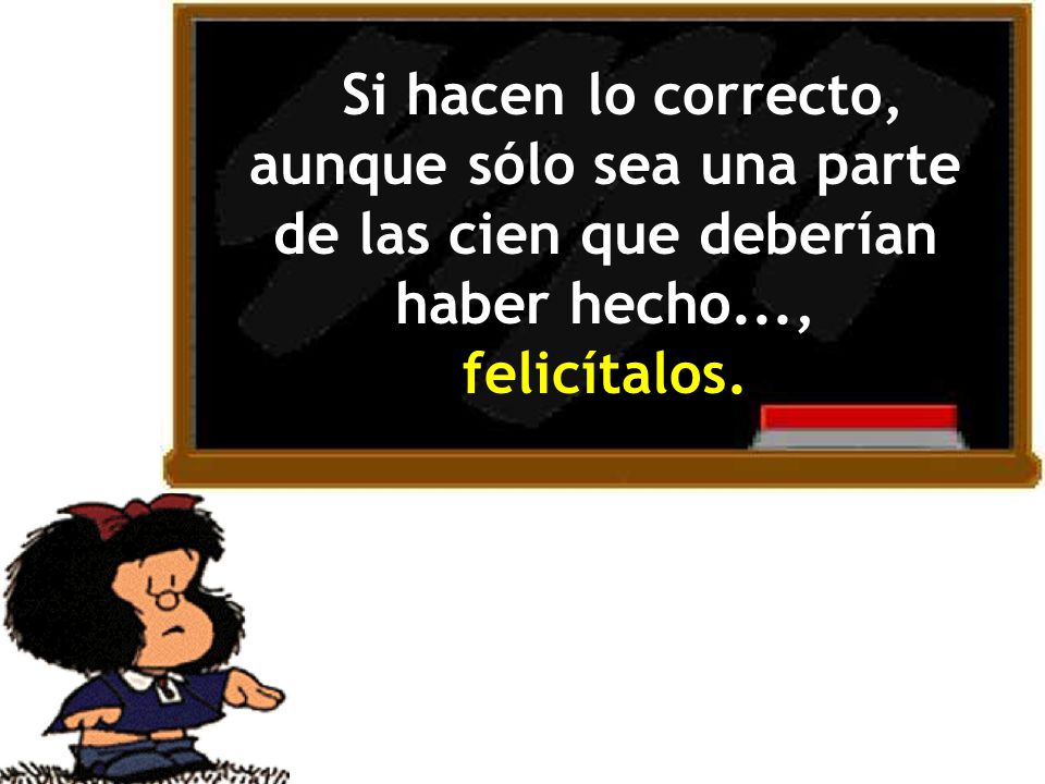 Si hacen lo correcto, aunque sólo sea una parte de las cien que deberían haber hecho...,