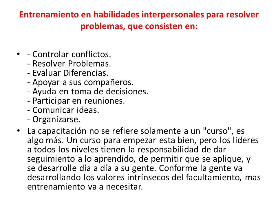 Entrenamiento en habilidades interpersonales para resolver problemas, que consisten en: