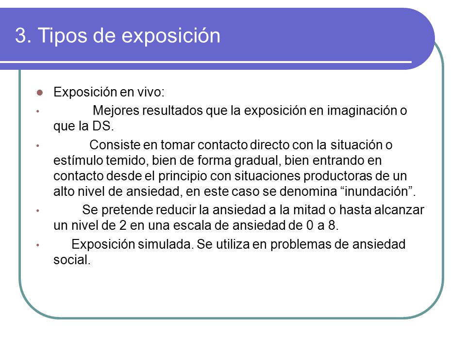 3. Tipos de exposición Exposición en vivo: