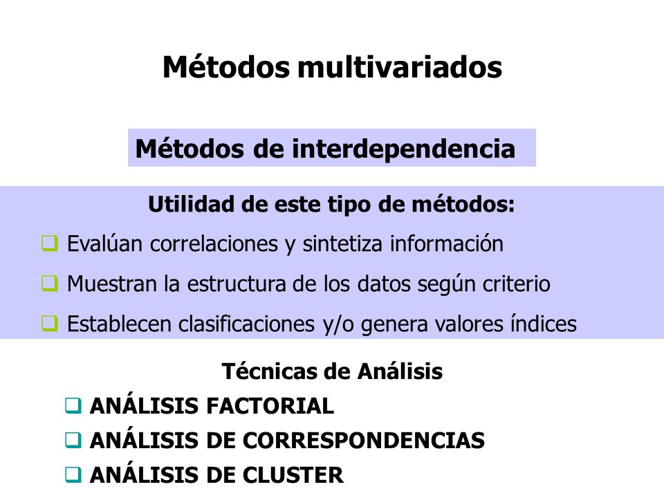 Métodos multivariados Utilidad de este tipo de métodos: