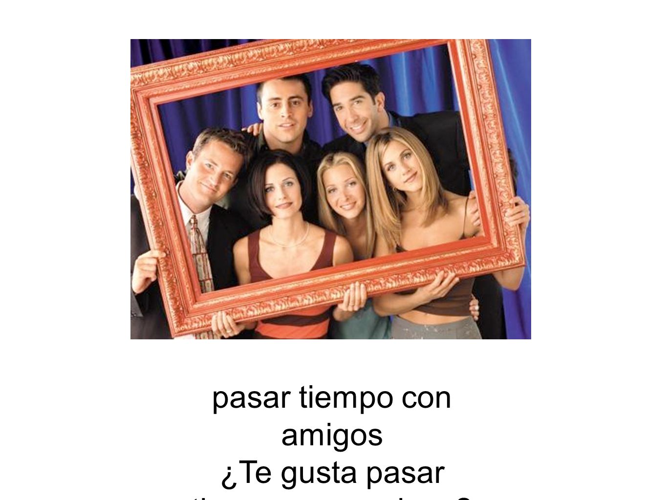 pasar tiempo con amigos ¿Te gusta pasar tiempo con amigos
