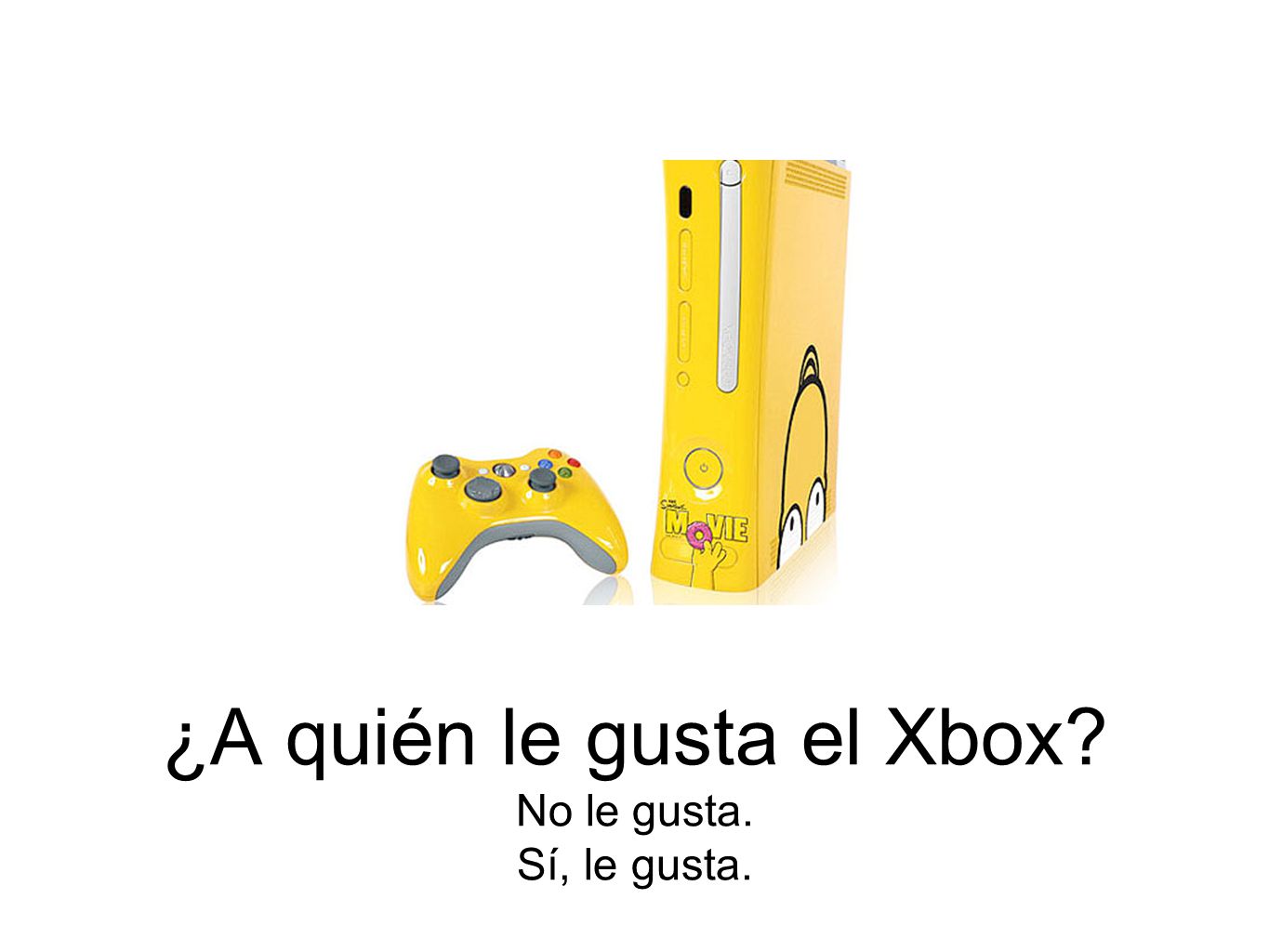 ¿A quién le gusta el Xbox No le gusta. Sí, le gusta.