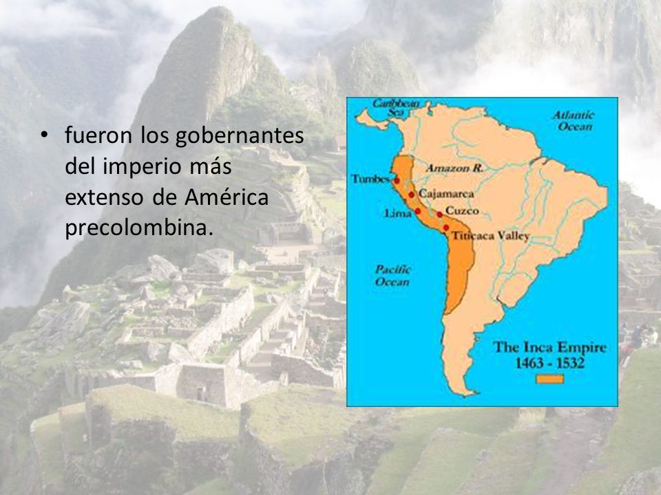 fueron los gobernantes del imperio más extenso de América precolombina.